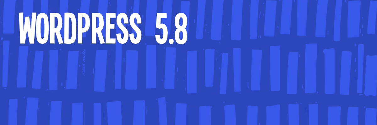 Les Novetats de WordPress 5.8 (Tatum)